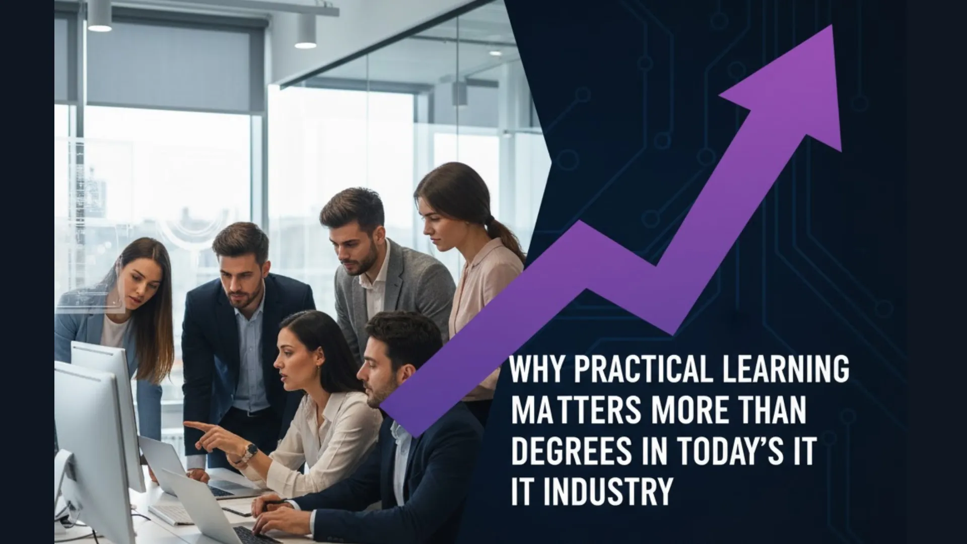 Why Practical Learning Matters More Than Degrees in Today’s IT Industry